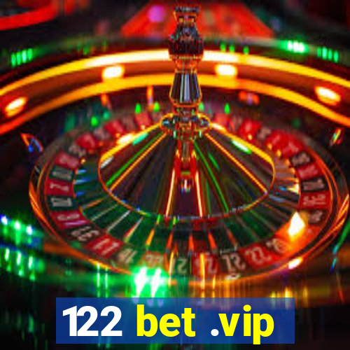 122 bet .vip